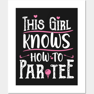 This Girl Knows How To Par Tee - Funny Lets Party Golf Gift print Posters and Art